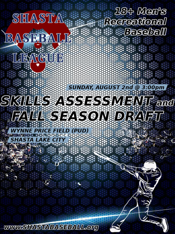 Skills assessment and Spring Season draft. 3pm Sunday, August 2nd @ Wynne Price Field (PUD), Shasta Lake City.
